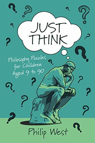 Just Think: Philosophy Puzzles for Children Aged 9 to 90 (Just Think Books, Band 1)