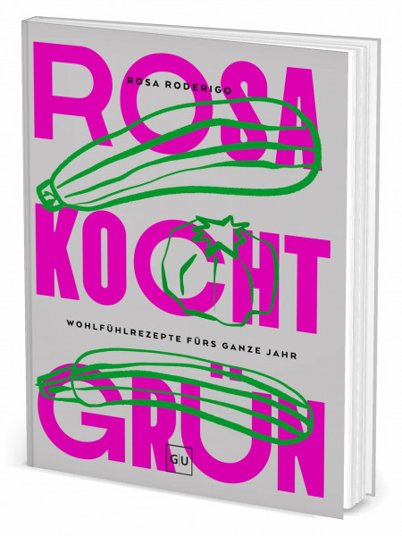 Rosa kocht grün: Veganes Comfort Food – Kreative Wohlfühlrezepte für jeden Tag