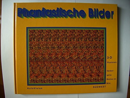 Phantastische Bilder. 3-D Illusionen.