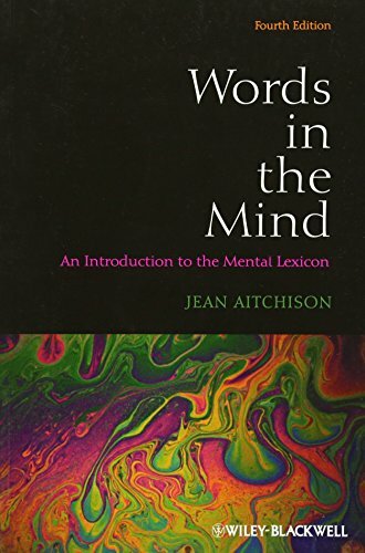 Words in the Mind: An Introduction to the Mental Lexicon, 4th Edition Words in the Mind: An Introduction to the Mental Lexicon, 4th Edition