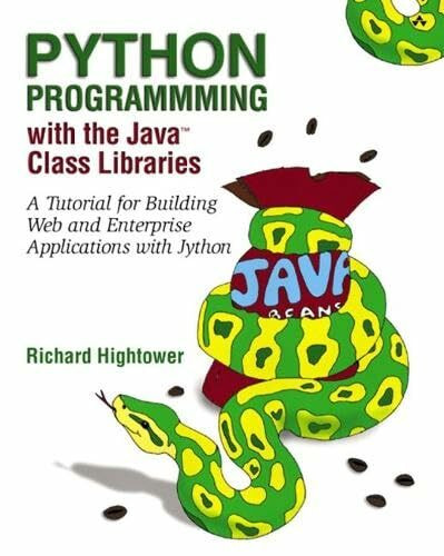 Python Programming with the Java¿ Class Libraries: A Tutorial for Building Web and Enterprise Applications with Jython