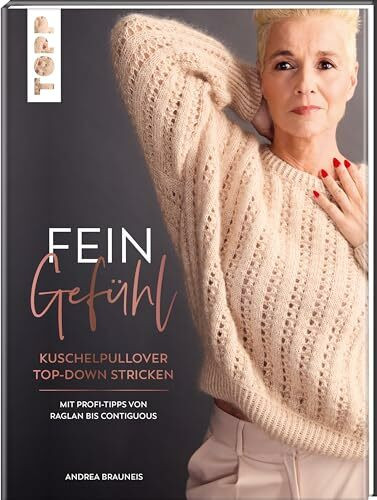 Feingefühl: Kuschelpullover top-down stricken. Mit Profi-Tipps von Raglan bis Contiguous