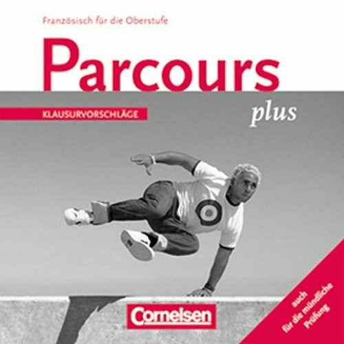 Parcours plus Klausurvorschläge Französisch für Oberstufe [CD-ROM] by Dr.Chri...