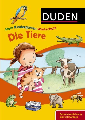 Mein Kindergarten-Wortschatz - Unsere Tiere: Sprachentwicklung sinnvoll fördern (Duden - Mein Kindergarten-Wortschatz)