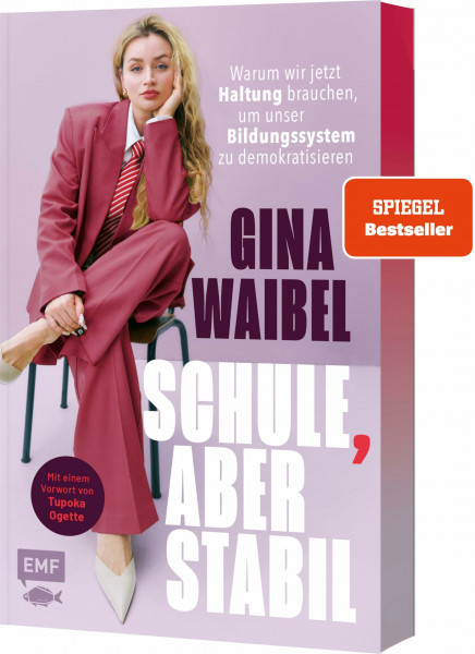 Schule, aber stabil: Warum wir jetzt Haltung brauchen, um unser Bildungssystem zu demokratisieren | Mit limitiertem Farbschnitt in der 1. Auflage!