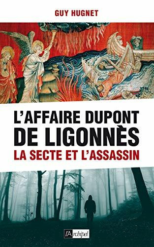L Affaire Dupont de Ligonnès: La secte et l'assassin