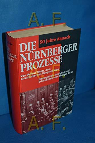 Die Nürnberger Prozesse. Hintergründe, Analysen und Erkenntnisse aus heutiger Sicht