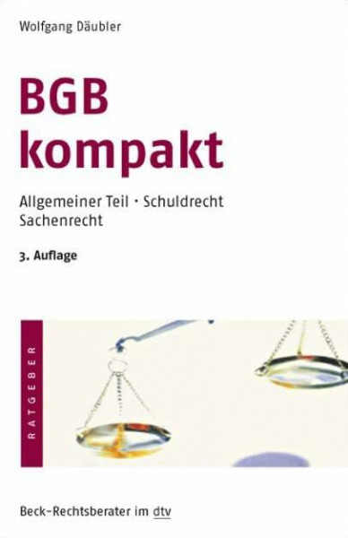 BGB kompakt: Allgemeiner Teil - Schuldrecht - Sachenrecht (Beck-Rechtsberater im dtv)