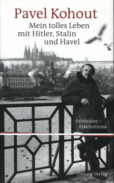 Mein tolles Leben mit Hitler, Stalin und Havel: Erinnerungen: Erlebnisse - Erkenntnisse