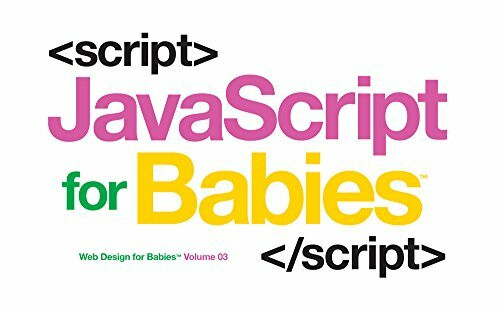 Javascript for Babies (Web Design for Babies, Band 3)