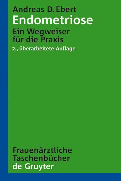 Endometriose: Ein Wegweiser für die Praxis (Frauenärztliche Taschenbücher)