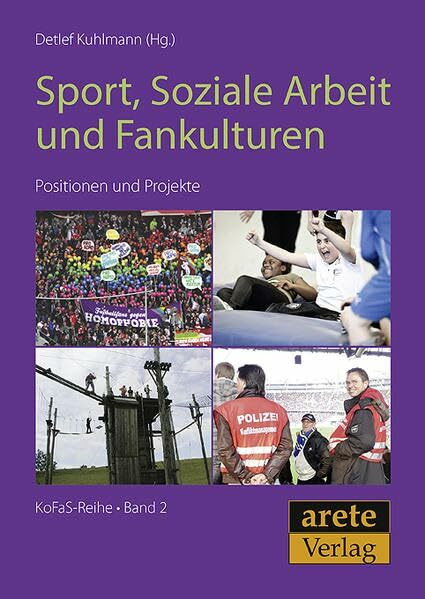 Sport, Soziale Arbeit und Fankulturen: Positionen und Projekte (KoFaS-Reihe)