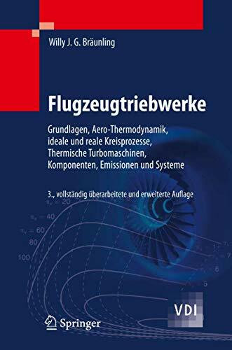 Flugzeugtriebwerke: Grundlagen, Aero-Thermodynamik, ideale und reale Kreisprozesse, Thermische Turbomaschinen, Komponenten, Emissionen und Systeme (VDI-Buch)