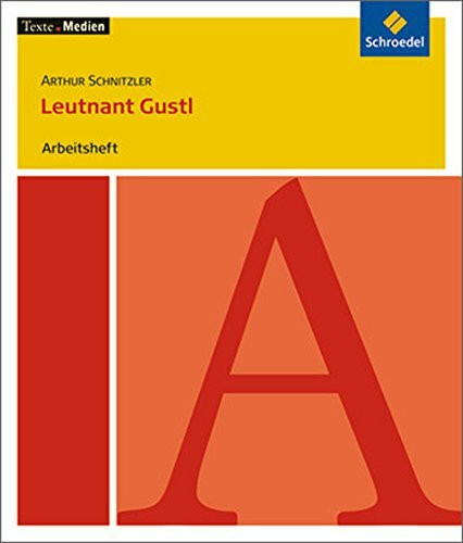 Texte.Medien: Arthur Schnitzler: Leutnant Gustl: Arbeitsheft