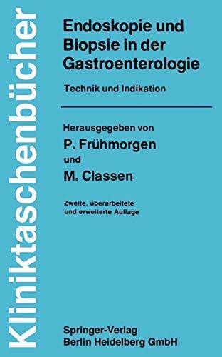 Endoskopie und Biopsie in der Gastroenterologie: Technik und Indikation (Kliniktaschenbücher) (German Edition)