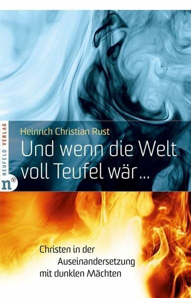 Und wenn die Welt voll Teufel wär ... Christen in der Auseinandersetzung mit dunklen Mächten: ...