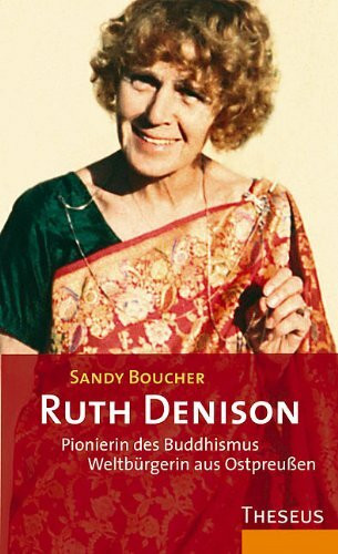 Ruth Denison Pionierin des Buddhismus: Weltbürgerin aus Ostpreußen