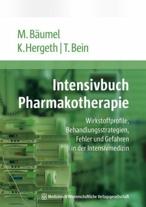 Intensivbuch Pharmakotherapie: Wirkstoffprofile, Behandlungsstrategien, Fehler und Gefahren in der Intensivmedizin. Mit einem Geleitwort von Bernhard M. Graf