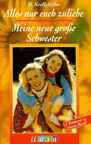 Alles nur euch zuliebe / Meine neue große Schwester. 2 Romane in einem Band