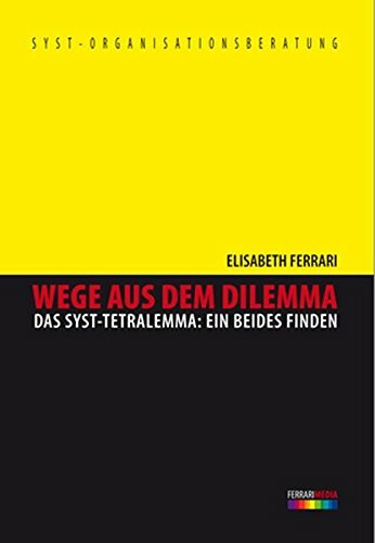 Wege aus dem Dilemma: Das SySt-Tetralemma: Ein BEIDES finden