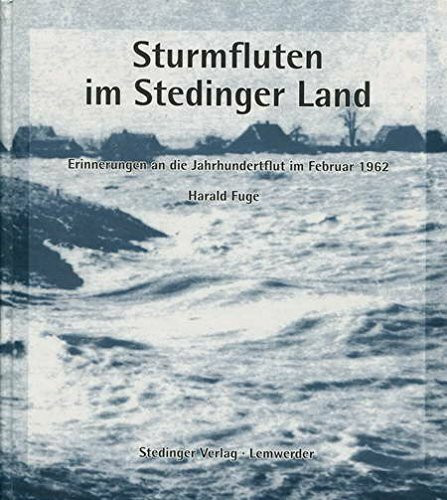 Sturmfluten im Stedinger Land: Erinnerungen an die Jahrhundertflut im Februar 1962