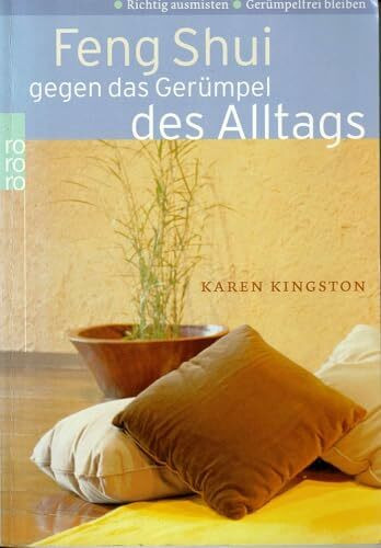 Feng Shui gegen das Gerümpel des Alltags. Richtig ausmisten. Gerümpelfrei bleiben