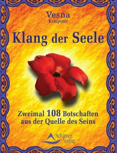 Klang der Seele: Zweimal 108 Botschaften aus der Quelle des Seins