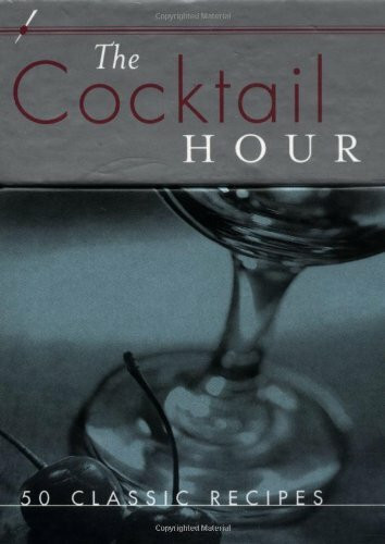 The Cocktail Hour: 50 Classic Recipes