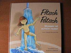 Pitsch-Patsch. Wasser ist schön nass!