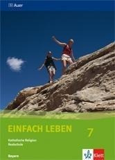 Einfach Leben. Katholische Religion für Realschulen in Bayern / Schülerband 7. Jahrgangsstufe