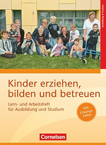 Kinder erziehen, bilden und betreuen - Neubearbeitung: Lern- und Arbeitsheft für Ausbildung und Studium