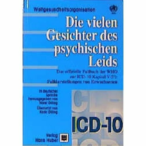 Die vielen Gesichter des psychischen Leids: Das offizielle Fallbuch der WHO zur ICD-10 Kapitel V(F): Falldarstellungen von Erwachsenen
