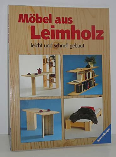 Möbel aus Leimholz leicht und schnell gebaut