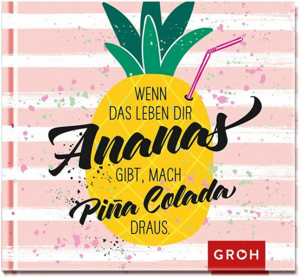 Wenn das Leben dir Ananas gibt, mach Pina Colada draus (Einhorn & Co)