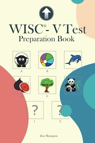 WISC-V Test Preparation Book: Practice for WISC-V Test with Picture Concepts, Pattern Matrix Reasoning, Naming Speed Literacy and Quantity, Symbol ... Span Subtests (IQ Tests series, Band 12)