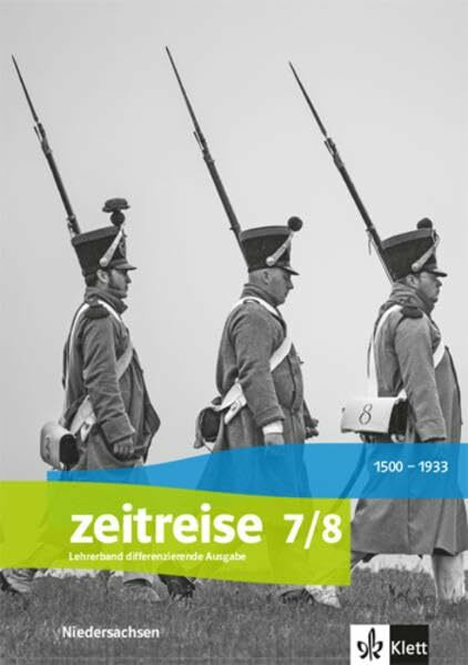 Zeitreise 7/8. Differenzierende Ausgabe Niedersachsen und Bremen: Handreichungen für den Unterricht Klasse 7/8 (Zeitreise. Differenzierende Ausgabe für Niedersachsen und Bremen ab 2018)