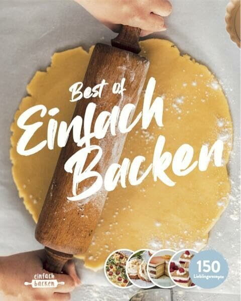 Best of Einfach Backen: 150 Lieblingsrezepte