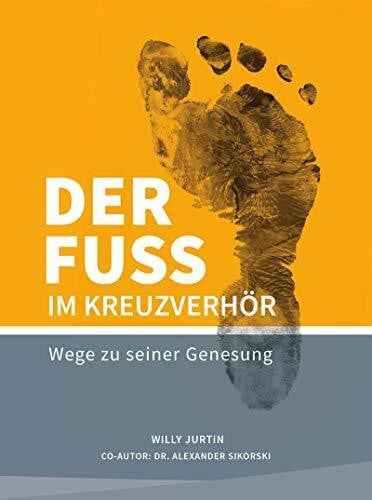 Der Fuss im Kreuzverhör: Wege zu seiner Genesung