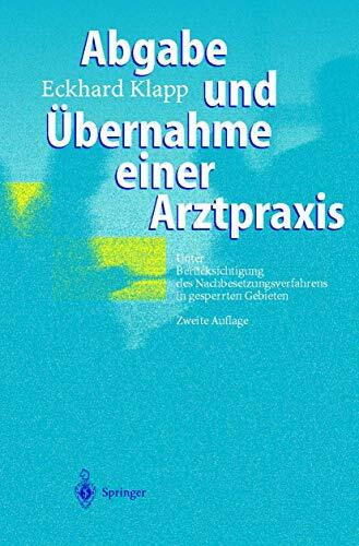 Abgabe und Übernahme einer Arztpraxis (Unter Berücksichtigung des Nachbesetzungsverfahrens in gesperrten Gebieten)