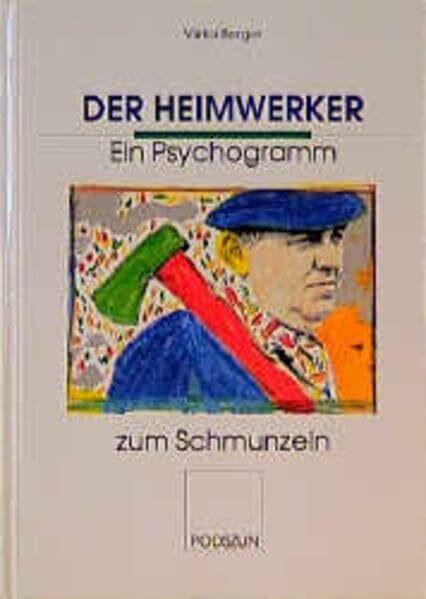 Der Heimwerker: Ein Psychogramm zum Schmunzeln