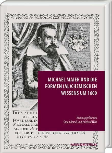 Michael Maier und die Formen (al)chemischen Wissens um 1600 (Episteme in Bewegung.: Beiträge zu einer transdisziplinären Wissensgeschichte)