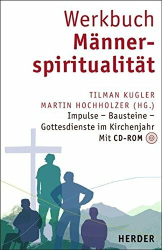 Werkbuch Männerspiritualität: Impulse - Bausteine - Gottesdienste im Kirchenjahr