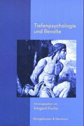 Tiefenpsychologie und Revolte: Zur Humanisierung des Alltagslebens