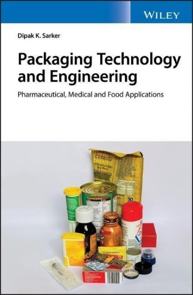 Packaging Technology and Engineering: Pharmaceutical, Medical and Food Applications