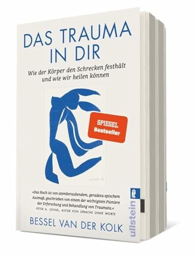 Das Trauma in dir: Wie der Körper den Schrecken festhält und wie wir heilen können | Der Bestseller „Verkörperter Schrecken“ vom renommierten Traumaforscher jetzt als Taschenbuch