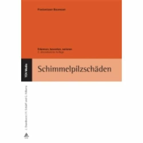 Schimmelpilzschäden: Erkennen, bewerten, sanieren