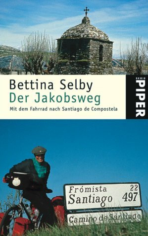 Der Jakobsweg: Mit dem Fahrrad nach Santiago de Compostela (Piper Taschenbuch, Band 4140)