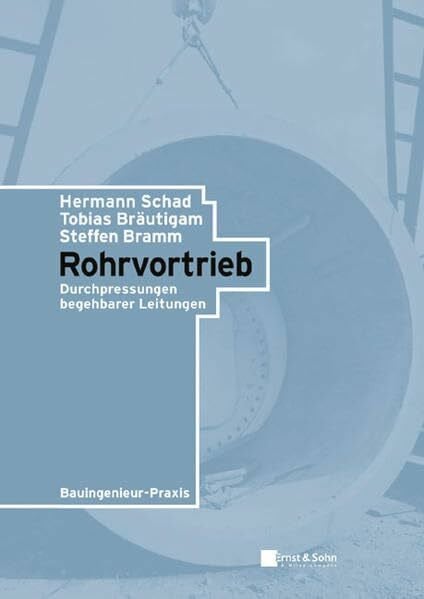 Rohrvortrieb: Durchpressungen begehbarer Leitungen (Bauingenieur-Praxis)