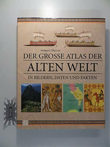 Der grosse Atlas der alten Welt: In Bildern, Daten und Fakten