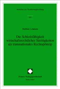 Die Schiedsfähigkeit wirtschaftsrechtlicher Streitigkeiten als transnationales Rechtsprinzip